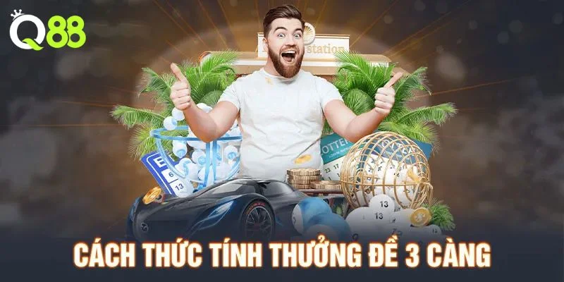 Mức thưởng 3 càng đề là gì là mối quan tâm của nhiều cược thủ.