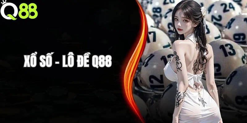 Cá cược xổ số - lô đề của Q88 là lựa chọn tuyệt vời dành cho bet thủ. 