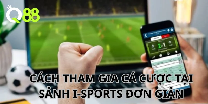 Cách tham gia cá độ tại sảnh I-Thể Thao đơn giản.