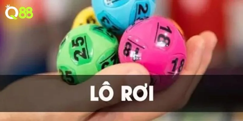 Lô rơi là gì là câu hỏi được đông đảo bet thủ quan tâm.