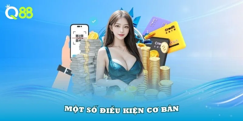Những điều kiện cơ bản nhất để nạp tiền Q88 nhanh chóng, bảo mật.