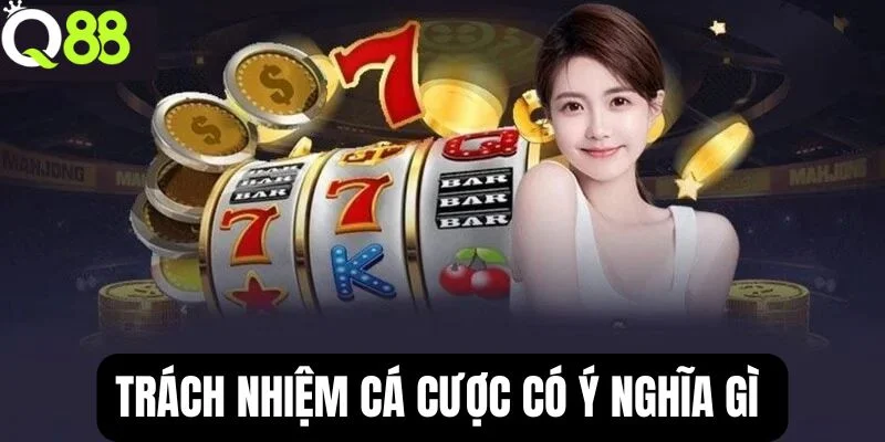 Hiểu rõ trách nhiệm cá cược giúp bạn tận hưởng giải trí an toàn. 